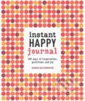 Kniha: Instant Happy Journal (Karen Salmansohn). Ten speed, 2015 Kniha: Instant Happy Journal (Karen Salmansohn). Ten speed, 2015