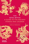 The Aztec Myths - Camilla Townsend, Thames & Hudson, 2024
