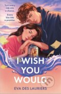 Kniha: I Wish You Would (Eva Des Lauriers). Hot Key, 2024 Kniha: I Wish You Would (Eva Des Lauriers). Hot Key, 2024