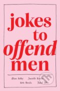 Kniha: Jokes to Offend Men (Allison Kelley, Danielle Kraese, Kate Herzlin a Ysabel Yates). Andrews McMeel, 2022 Kniha: Jokes to Offend Men (Allison Kelley, Danielle Kraese, Kate Herzlin a Ysabel Yates). Andrews McMeel, 2022