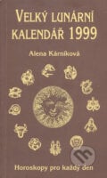 Velký lunární kalendář 1999 aneb Horoskopy pro každý den - Alena Kárníková, LIKA KLUB, 1999