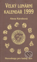 Kniha: Velký lunární kalendář 1999 aneb Horoskopy pro každý den (Alena Kárníková). LIKA KLUB, 1999 Kniha: Velký lunární kalendář 1999 aneb Horoskopy pro každý den (Alena Kárníková). LIKA KLUB, 1999