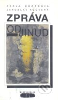 Kniha: Zpráva odjinud (Darja Kocábová a Jaroslav Kocvera). Konfrontace, 1999 Kniha: Zpráva odjinud (Darja Kocábová a Jaroslav Kocvera). Konfrontace, 1999