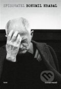 Kniha: Spisovatel Bohumil Hrabal (Tomáš Mazal). Torst, 2024 Kniha: Spisovatel Bohumil Hrabal (Tomáš Mazal). Torst, 2024