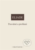 Kniha: Posvátné a profánní (Mircea Eliade). OIKOYMENH, 2024 Kniha: Posvátné a profánní (Mircea Eliade). OIKOYMENH, 2024