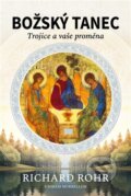 Kniha: Božský tanec (Mike Morrell a Richard Rohr). Lukáš a syn, 2024 Kniha: Božský tanec (Mike Morrell a Richard Rohr). Lukáš a syn, 2024