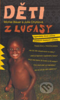 Kniha: Děti z Lugasy (Julie Chytilová a Michal Bauer). Nakladatelství Lidové noviny, 2006 Kniha: Děti z Lugasy (Julie Chytilová a Michal Bauer). Nakladatelství Lidové noviny, 2006