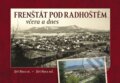 Kniha: Frenštát pod Radhoštěm včera a dnes (Jiří Hora a Jiří Hora ml.). Tváře, 2024 Kniha: Frenštát pod Radhoštěm včera a dnes (Jiří Hora a Jiří Hora ml.). Tváře, 2024