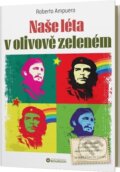 Kniha: Naše léta v olivově zeleném (Roberto Ampuero). Bourdon, 2024 Kniha: Naše léta v olivově zeleném (Roberto Ampuero). Bourdon, 2024