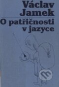Kniha: O patřičnosti v jazyce (Karel Nepraš a Václav Jamek). Nakladatelství Franze Kafky, 1998 Kniha: O patřičnosti v jazyce (Karel Nepraš a Václav Jamek). Nakladatelství Franze Kafky, 1998