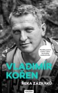 Kniha: Řeka zázraků (Vladimír Kořen). Nakladatelství KAZDA, 2024 Kniha: Řeka zázraků (Vladimír Kořen). Nakladatelství KAZDA, 2024