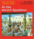 Kniha: Za čias starých Egypťanov : Zvieratá tých čias : Od 1. dynastie po dobytie Egypta Alexandrom Veľkym (Pierre Miquel). Fortuna Print, 1992 Kniha: Za čias starých Egypťanov : Zvieratá tých čias : Od 1. dynastie po dobytie Egypta Alexandrom Veľkym (Pierre Miquel). Fortuna Print, 1992