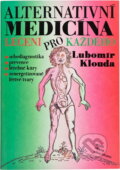 Kniha: Alternativní medicína aneb Léčení pro každého (Lubomír Klouda). Road, 1993 Kniha: Alternativní medicína aneb Léčení pro každého (Lubomír Klouda). Road, 1993