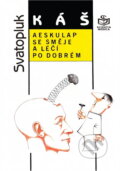 Kniha: Aeskulap se směje a léčí po dobrém : obory konzervativní, aneb ti, co léčí pilulkami, injekcemi, kladívkem a mastičkami (Svatopluk Káš). , 1992 Kniha: Aeskulap se směje a léčí po dobrém : obory konzervativní, aneb ti, co léčí pilulkami, injekcemi, kladívkem a mastičkami (Svatopluk Káš). , 1992