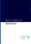 Kniha: Kost a kůže slov (Zdeněk Hron). BB/art, 2004 Kniha: Kost a kůže slov (Zdeněk Hron). BB/art, 2004