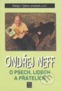 Kniha: O psech, lidech a přátelích (Ondřej Neff). Milenium, 2000 Kniha: O psech, lidech a přátelích (Ondřej Neff). Milenium, 2000