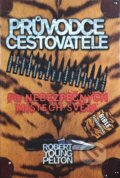 Kniha: Průvodce cestovatele po nebezpečných místech světa (Robert Young Pelton). Práh, 1999 Kniha: Průvodce cestovatele po nebezpečných místech světa (Robert Young Pelton). Práh, 1999