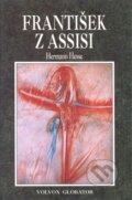 Kniha: František z Assisi (Hermann Hesse). Volvox Globator, 1998 Kniha: František z Assisi (Hermann Hesse). Volvox Globator, 1998