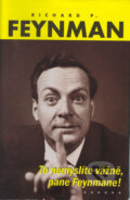 Kniha: To snad nemyslíte vážně (Richard P. Feynman). Nakladatelství Aurora, 1999 Kniha: To snad nemyslíte vážně (Richard P. Feynman). Nakladatelství Aurora, 1999