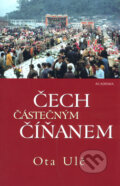 Kniha: Čech částečným Číňanem (Ota Ulč). Academia, 2004 Kniha: Čech částečným Číňanem (Ota Ulč). Academia, 2004