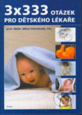 Kniha: 3x333 otázek pro dětského lékaře (Miloš Velemínský). Triton, 2003 Kniha: 3x333 otázek pro dětského lékaře (Miloš Velemínský). Triton, 2003