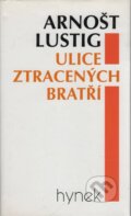 Kniha: Ulice ztracených bratří (Arnošt Lustig). Hynek, 1996 Kniha: Ulice ztracených bratří (Arnošt Lustig). Hynek, 1996