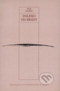Kniha: Daleko od brány (Ivan Jelínek). Větrné mlýny, 1999 Kniha: Daleko od brány (Ivan Jelínek). Větrné mlýny, 1999