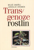 Kniha: Transgenoze rostlin (Jaroslav Drobník a Miloš Ondřej). Academia, 2002 Kniha: Transgenoze rostlin (Jaroslav Drobník a Miloš Ondřej). Academia, 2002