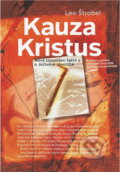 Kniha: Kauza Kristus : novinář při svém neobvyklém pátrání dochází k senzačnímu odhalení.. (Lee Strobel). Návrat domů, 2016 Kniha: Kauza Kristus : novinář při svém neobvyklém pátrání dochází k senzačnímu odhalení.. (Lee Strobel). Návrat domů, 2016