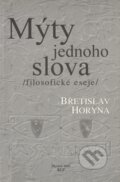 Kniha: Mýty jednoho slova (Břetislav Horyna). KLP - Koniasch Latin Press, 2000 Kniha: Mýty jednoho slova (Břetislav Horyna). KLP - Koniasch Latin Press, 2000