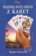 Kniha: Poznej svůj osud z karet (Brigitte Glaser). Ivo Železný, 1999 Kniha: Poznej svůj osud z karet (Brigitte Glaser). Ivo Železný, 1999