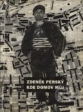 Kniha: Kde domov můj (Zdeněk Perský). Divus, 2006 Kniha: Kde domov můj (Zdeněk Perský). Divus, 2006