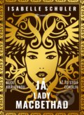 Kniha: Já, lady MacBethad (Isabelle Schuler). Metafora, 2024 Kniha: Já, lady MacBethad (Isabelle Schuler). Metafora, 2024