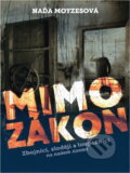 Kniha: Mimo zákon : zbojníci, zloději a loupežníci na našem území (Naďa Moyzesová). , 2019 Kniha: Mimo zákon : zbojníci, zloději a loupežníci na našem území (Naďa Moyzesová). , 2019