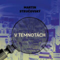 Audiokniha: V temnotách (Martin Stručovský). Tympanum, 2024 Audiokniha: V temnotách (Martin Stručovský). Tympanum, 2024