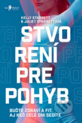 Kniha: Stvorení pre pohyb (Juliet Starrett a Kelly Starrett). Jan Melvil publishing, 2024 Kniha: Stvorení pre pohyb (Juliet Starrett a Kelly Starrett). Jan Melvil publishing, 2024