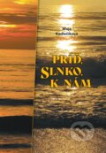 Kniha: Príď, slnko, k nám (Maja Kadlečíková). Perfekt, 2024 Kniha: Príď, slnko, k nám (Maja Kadlečíková). Perfekt, 2024