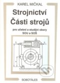 Kniha: Strojnictví Části strojů (Karel Mičkal). Sobotáles, 1995 Kniha: Strojnictví Části strojů (Karel Mičkal). Sobotáles, 1995