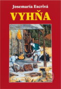 Kniha: Vyhňa (Josemaría Escrivá de Balaguer). , 1999 Kniha: Vyhňa (Josemaría Escrivá de Balaguer). , 1999