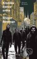 Kniha: Kronika konce světa (Shigor Birdman). Mystery Press, 2024 Kniha: Kronika konce světa (Shigor Birdman). Mystery Press, 2024