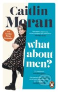 Kniha: What About Men? (Caitlin Moran). Ebury, 2024 Kniha: What About Men? (Caitlin Moran). Ebury, 2024