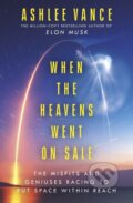 Kniha: When The Heavens Went On Sale (Ashlee Vance). WH Allen, 2024 Kniha: When The Heavens Went On Sale (Ashlee Vance). WH Allen, 2024