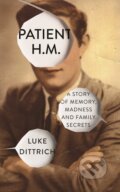 Kniha: Patient H.M. (Luke Dittrich). Chatto and Windus, 2016 Kniha: Patient H.M. (Luke Dittrich). Chatto and Windus, 2016
