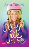 Kniha: Miluju tě jak svý boty (Anna Tůmová). Motto, 2016 Kniha: Miluju tě jak svý boty (Anna Tůmová). Motto, 2016