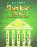 Kniha: Šlabikár zdravia (Ján Zbojek). Paco Fin, 2015 Kniha: Šlabikár zdravia (Ján Zbojek). Paco Fin, 2015