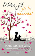 Kniha: Dívka, již jsi tu zanechal (Jojo Moyes). Ikar CZ, 2016 Kniha: Dívka, již jsi tu zanechal (Jojo Moyes). Ikar CZ, 2016