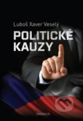 Kniha: Politické kauzy (Luboš Xaver Veselý). Daranus, 2016 Kniha: Politické kauzy (Luboš Xaver Veselý). Daranus, 2016