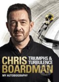 Triumphs and Turbulence - Chris Boardman, Ebury, 2016