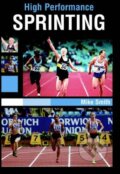 Kniha: High Performance Sprinting (Mike Smith). The Crowood, 2012 Kniha: High Performance Sprinting (Mike Smith). The Crowood, 2012