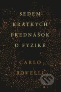 Kniha: Sedem krátkych prednášok o fyzike (Carlo Rovelli), 2016 Kniha: Sedem krátkych prednášok o fyzike (Carlo Rovelli), 2016
